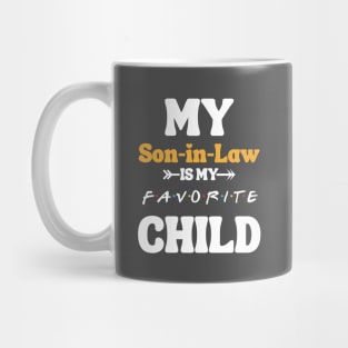 My Son In Law Is My Favorite Child Mug